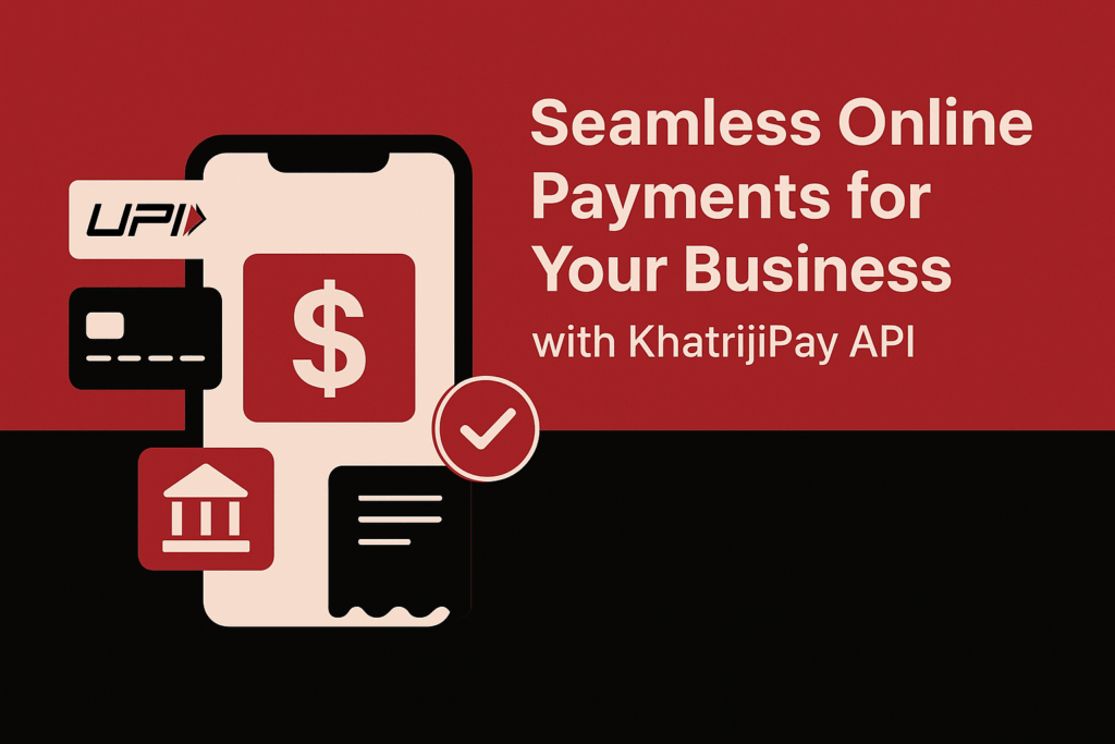 Seamless Online Payments for Your Business with KhatrijiPay API