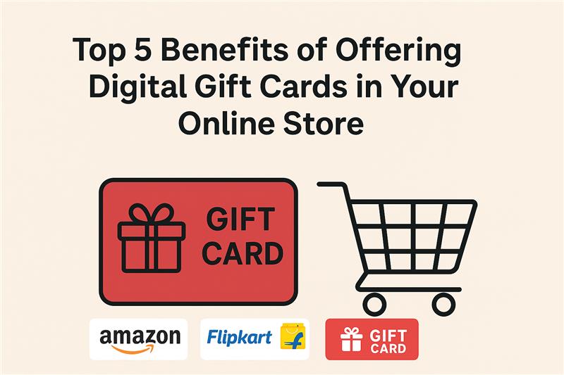 Top 5 Benefits of Offering Digital Gift Cards in Your Online Store